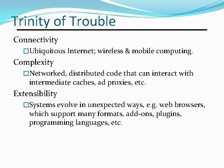 Trinity of Trouble Connectivity �Ubiquitous Internet; wireless & mobile computing. Complexity �Networked, distributed code