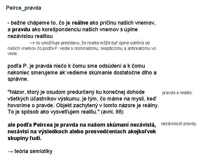 Peirce_pravda - bežne chápeme to, čo je reálne ako príčinu našich vnemov, a pravdu