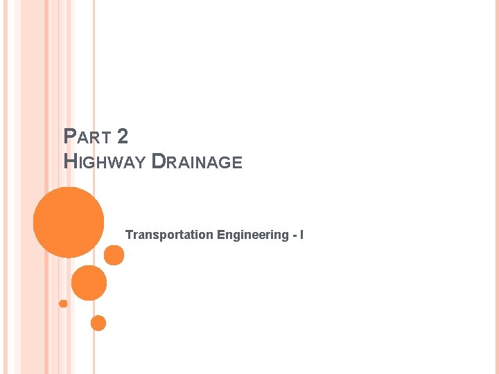 PART 2 HIGHWAY DRAINAGE Transportation Engineering - I 