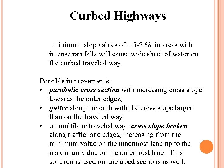 Curbed Highways The minimum slop values of 1. 5 -2 % in areas with Curbed Highways The minimum slop values of 1. 5 -2 % in areas with