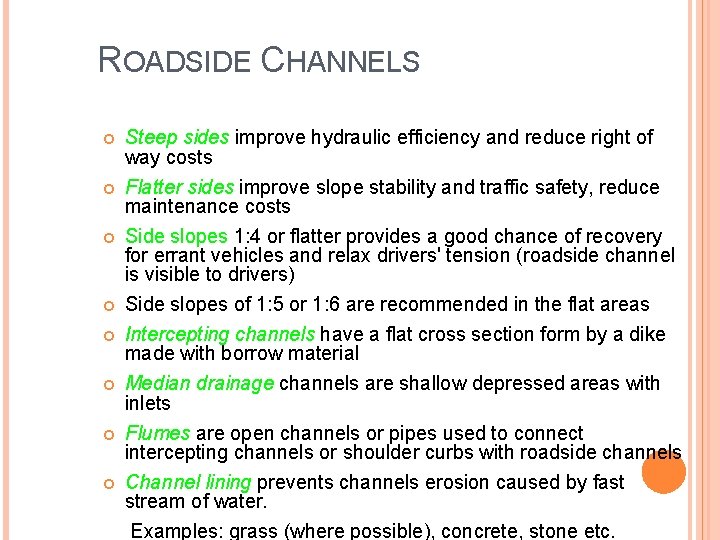 ROADSIDE CHANNELS Steep sides improve hydraulic efficiency and reduce right of way costs Flatter