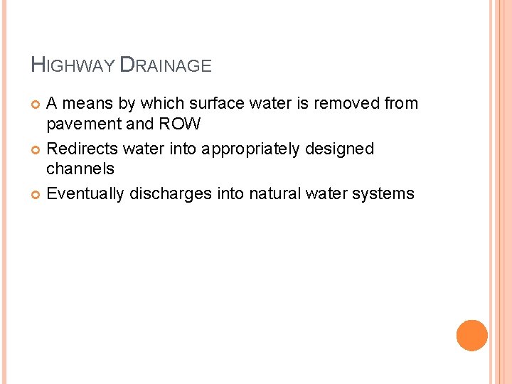 HIGHWAY DRAINAGE A means by which surface water is removed from pavement and ROW HIGHWAY DRAINAGE A means by which surface water is removed from pavement and ROW
