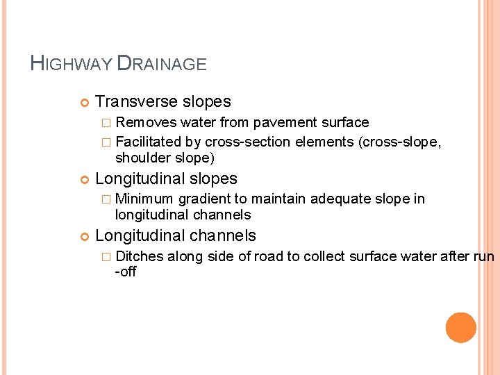 HIGHWAY DRAINAGE Transverse slopes � Removes water from pavement surface � Facilitated by cross-section