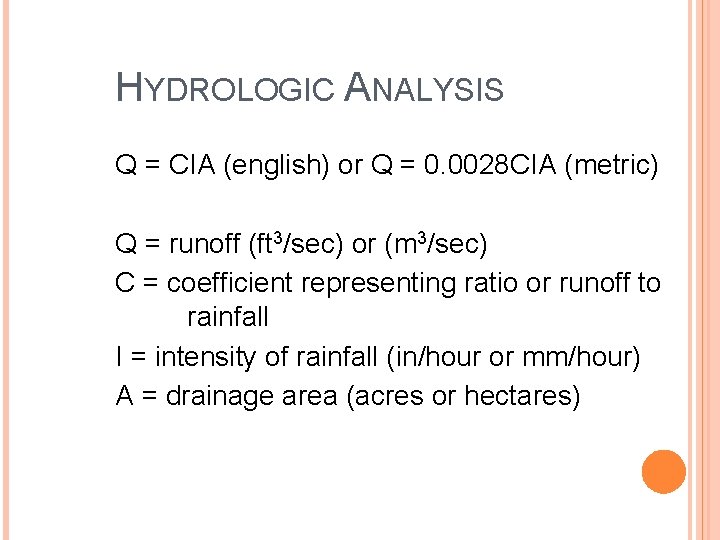 HYDROLOGIC ANALYSIS Q = CIA (english) or Q = 0. 0028 CIA (metric) Q