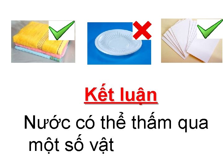 Kết luận Nước có thể thấm qua một số vật 