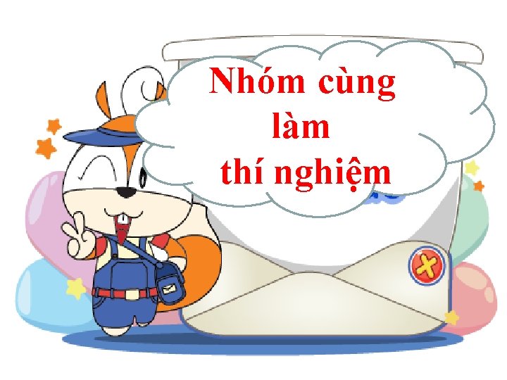 Nhóm cùng làm thí nghiệm 