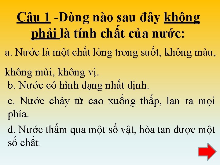 Câu 1 -Dòng nào sau đây không phải là tính chất của nước: a.