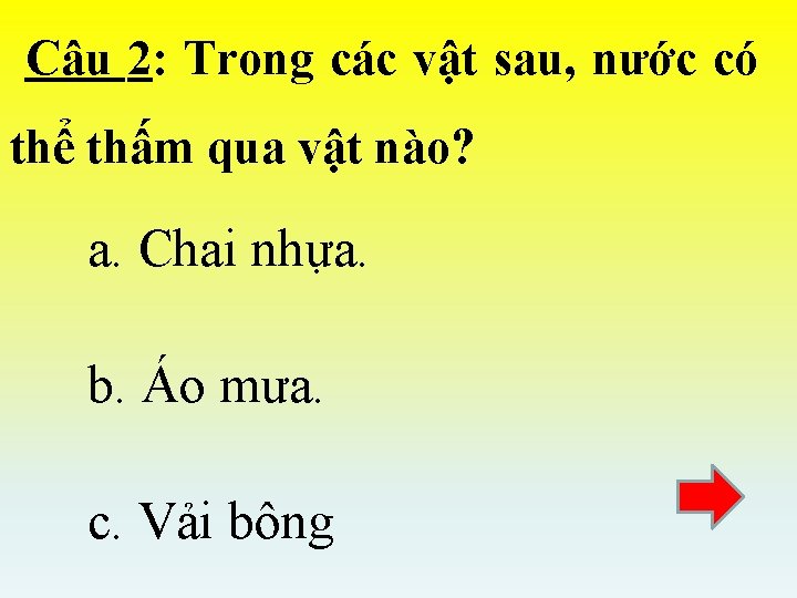 Câu 2: Trong các vật sau, nước có thể thấm qua vật nào? a.