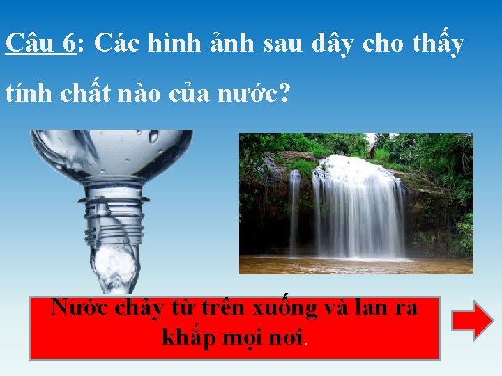 Câu 6: Các hình ảnh sau đây cho thấy tính chất nào của nước?