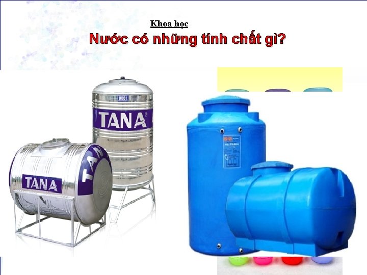 Khoa học Nước có những tính chất gì? 