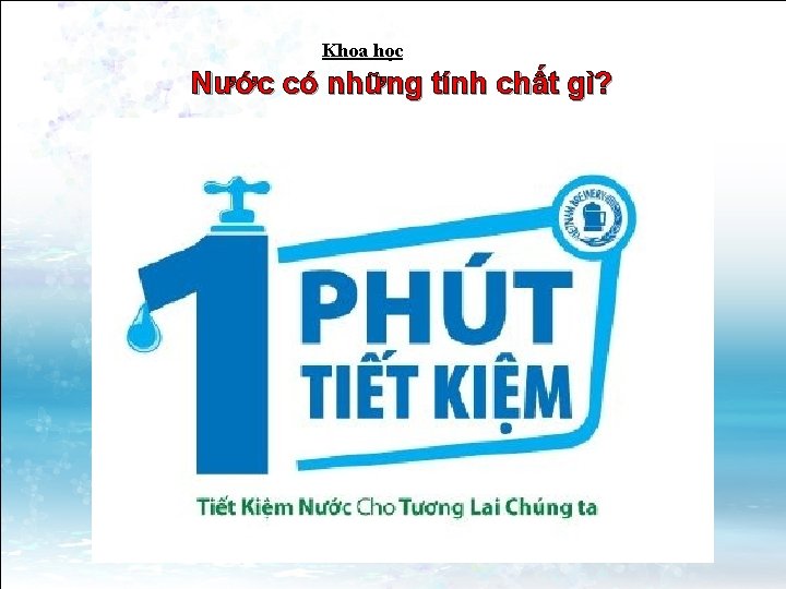 Khoa học Nước có những tính chất gì? 