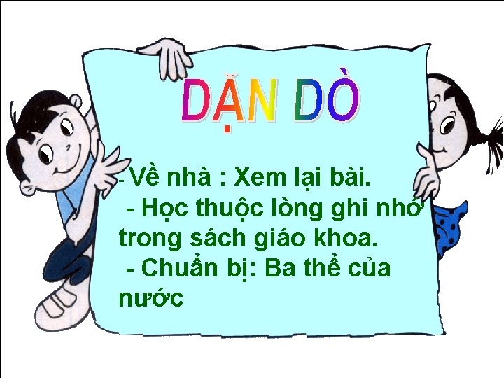 - Về nhà : Xem lại bài. - Học thuộc lòng ghi nhớ trong