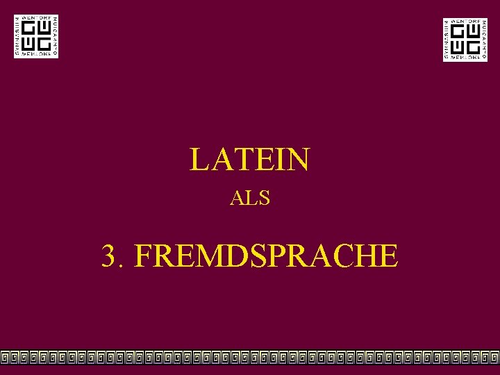 LATEIN ALS 3. FREMDSPRACHE 