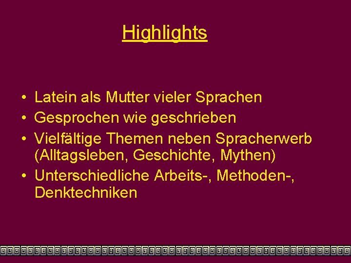 Highlights • Latein als Mutter vieler Sprachen • Gesprochen wie geschrieben • Vielfältige Themen