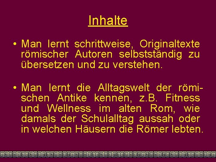 Inhalte • Man lernt schrittweise, Originaltexte römischer Autoren selbstständig zu übersetzen und zu verstehen.