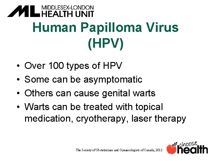 Human Papilloma Virus (HPV) • • Over 100 types of HPV Some can be