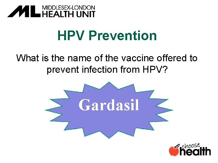 HPV Prevention What is the name of the vaccine offered to prevent infection from