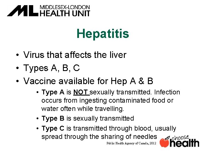 Hepatitis • Virus that affects the liver • Types A, B, C • Vaccine