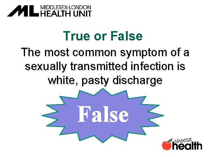 True or False The most common symptom of a sexually transmitted infection is white,