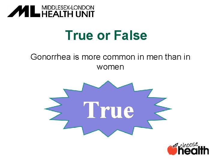 True or False Gonorrhea is more common in men than in women True 