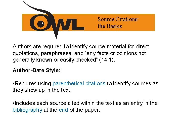 Source Citations: the Basics Authors are required to identify source material for direct quotations,