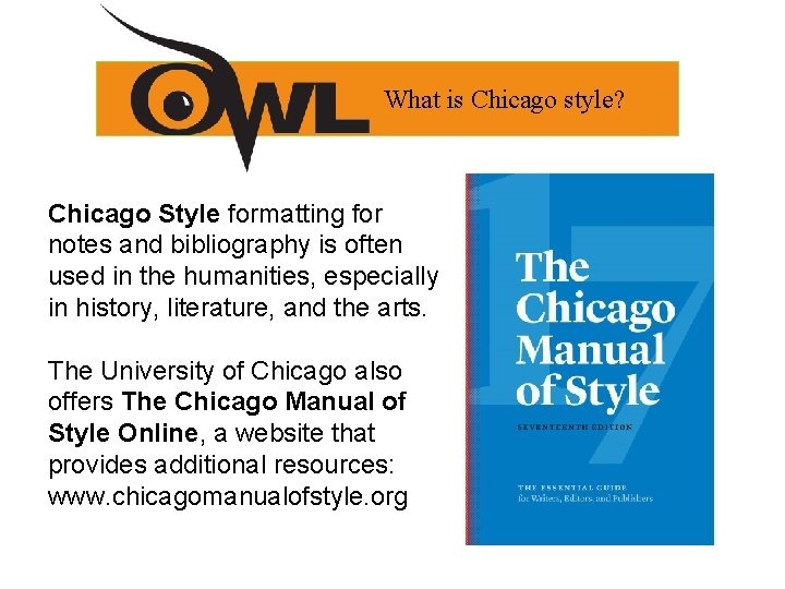 What is Chicago style? Chicago Style formatting for notes and bibliography is often used