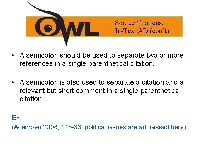 Source Citations: In-Text AD (con’t) • A semicolon should be used to separate two