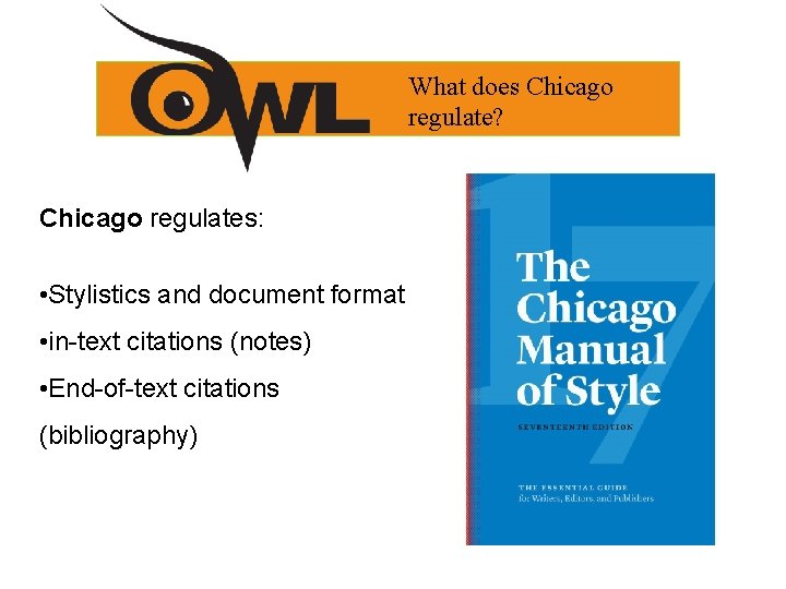 What does Chicago regulate? Chicago regulates: • Stylistics and document format • in-text citations
