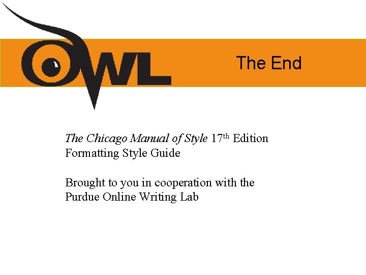 The End The Chicago Manual of Style 17 th Edition Formatting Style Guide Brought