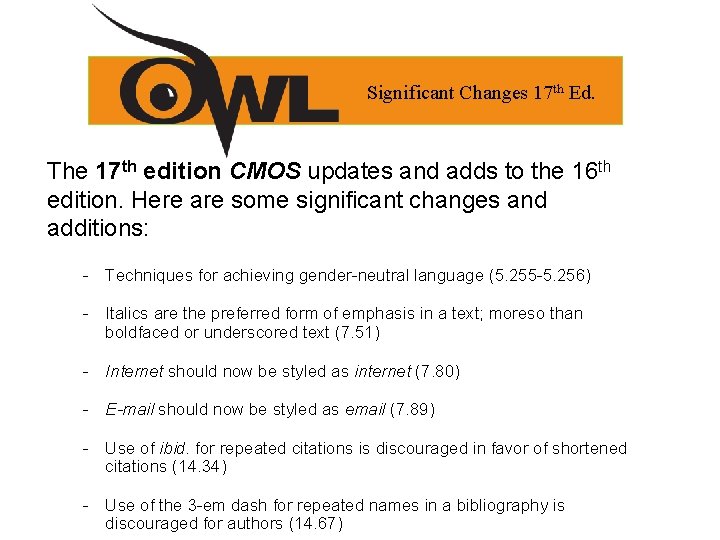 Significant Changes 17 th Ed. The 17 th edition CMOS updates and adds to