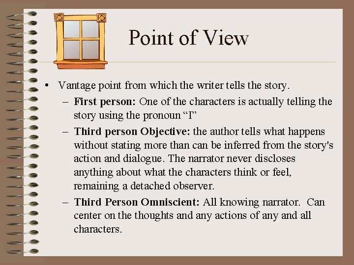Point of View • Vantage point from which the writer tells the story. –