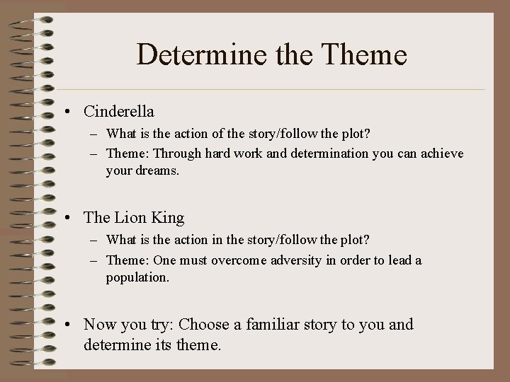 Determine the Theme • Cinderella – What is the action of the story/follow the