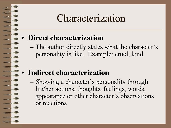 Characterization • Direct characterization – The author directly states what the character’s personality is
