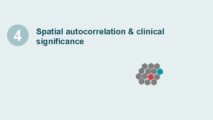 4 Spatial autocorrelation & clinical significance 