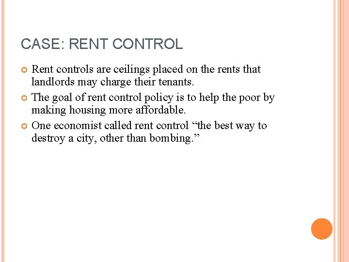 CASE: RENT CONTROL Rent controls are ceilings placed on the rents that landlords may