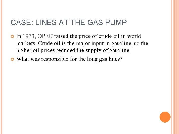 CASE: LINES AT THE GAS PUMP In 1973, OPEC raised the price of crude