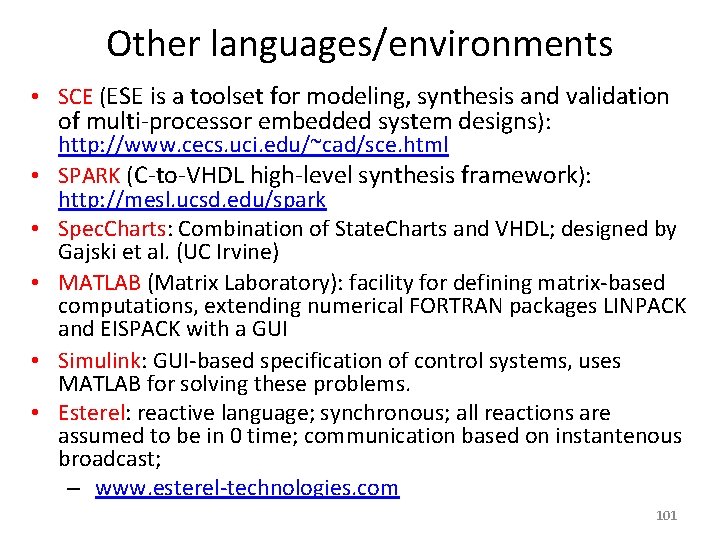 Other languages/environments • SCE (ESE is a toolset for modeling, synthesis and validation of