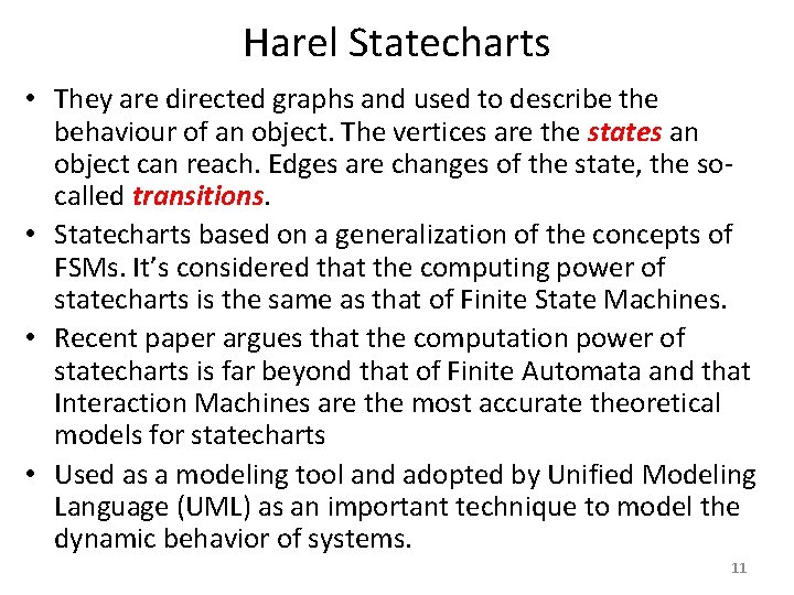 Harel Statecharts • They are directed graphs and used to describe the behaviour of