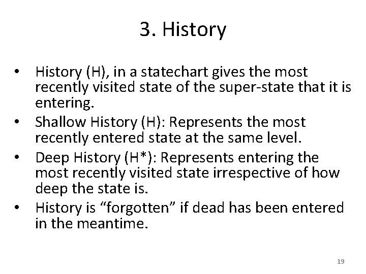 3. History • History (H), in a statechart gives the most recently visited state