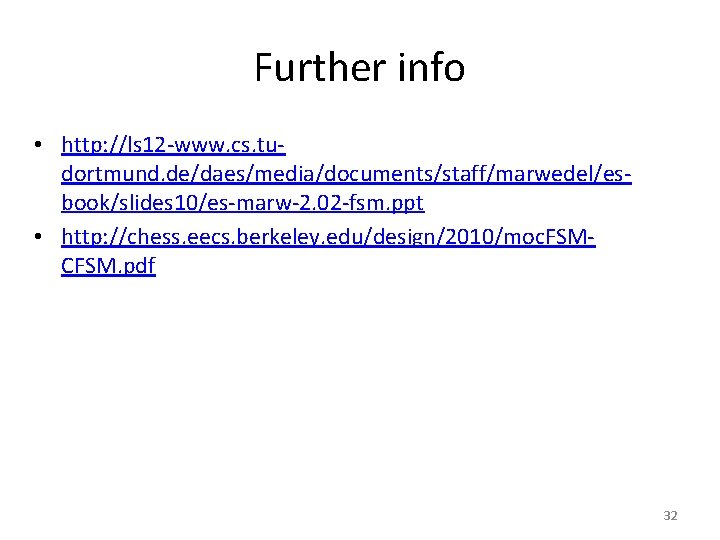 Further info • http: //ls 12 -www. cs. tudortmund. de/daes/media/documents/staff/marwedel/esbook/slides 10/es-marw-2. 02 -fsm. ppt