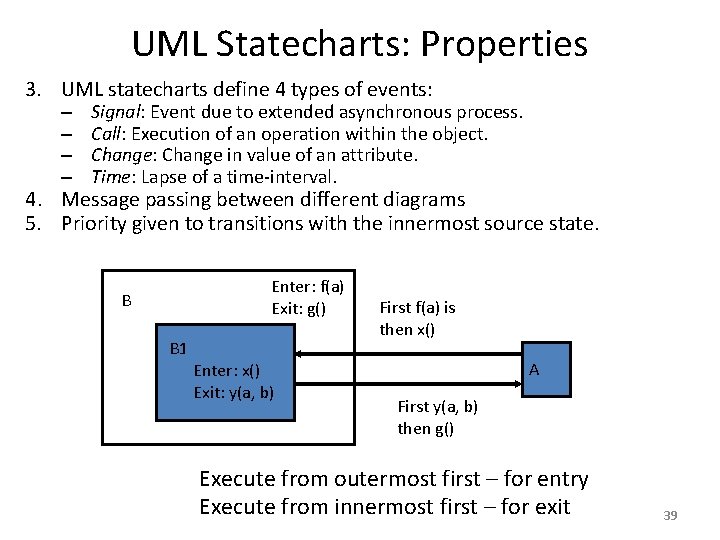UML Statecharts: Properties 3. UML statecharts define 4 types of events: – – Signal: