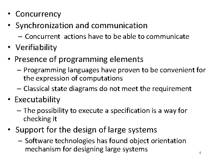  • Concurrency • Synchronization and communication – Concurrent actions have to be able