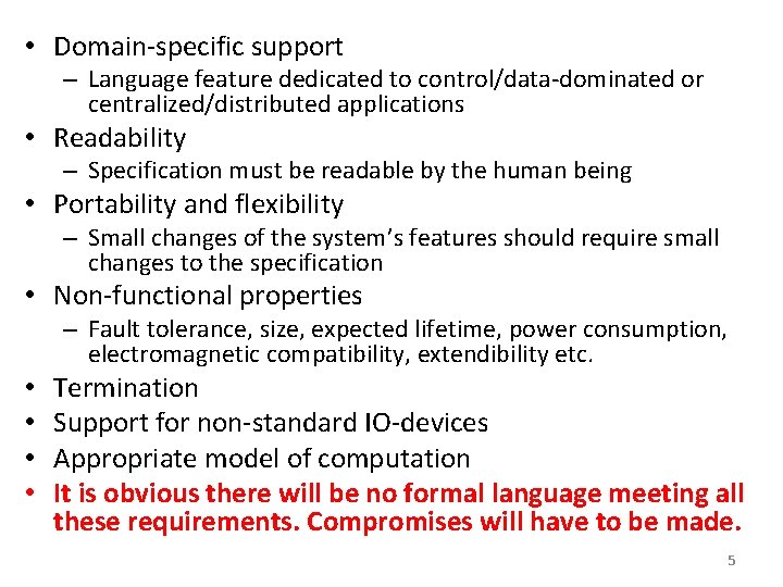  • Domain-specific support – Language feature dedicated to control/data-dominated or centralized/distributed applications •