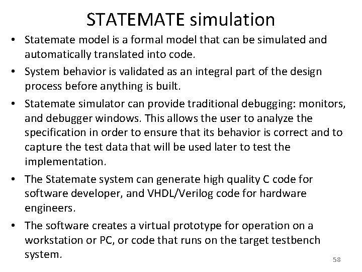 STATEMATE simulation • Statemate model is a formal model that can be simulated and