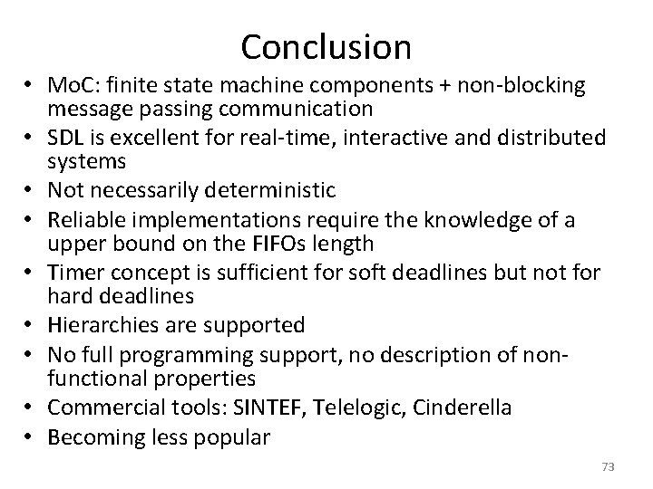 Conclusion • Mo. C: finite state machine components + non-blocking message passing communication •