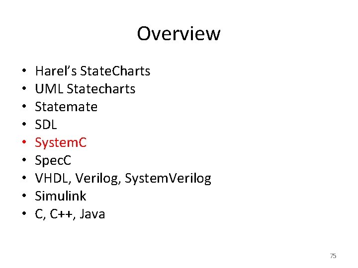 Overview • • • Harel’s State. Charts UML Statecharts Statemate SDL System. C Spec.