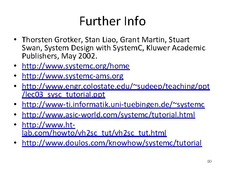 Further Info • Thorsten Grotker, Stan Liao, Grant Martin, Stuart Swan, System Design with