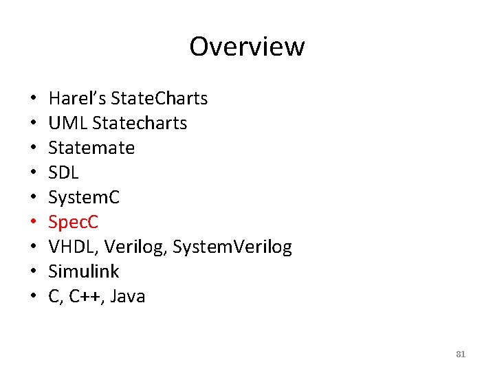 Overview • • • Harel’s State. Charts UML Statecharts Statemate SDL System. C Spec.