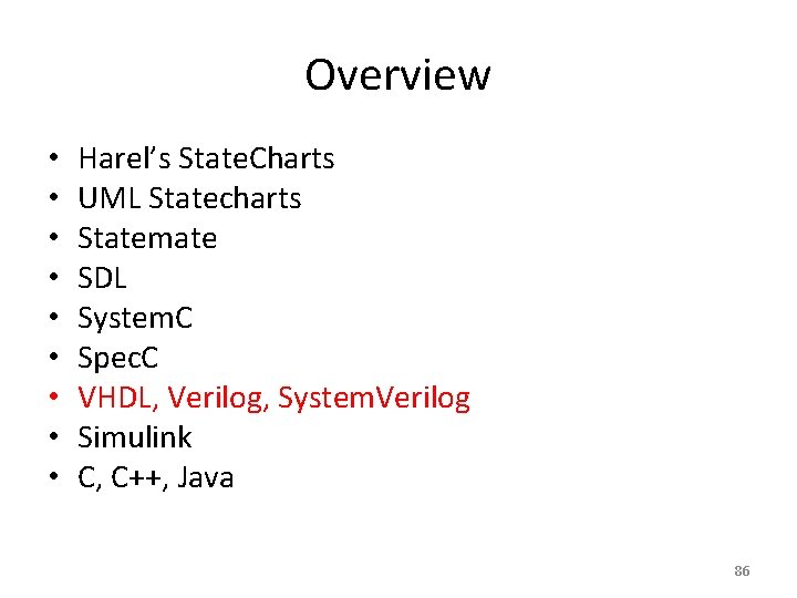 Overview • • • Harel’s State. Charts UML Statecharts Statemate SDL System. C Spec.