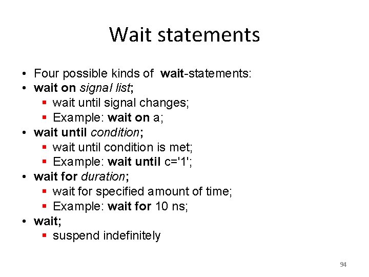 Wait statements • Four possible kinds of wait-statements: • wait on signal list; §